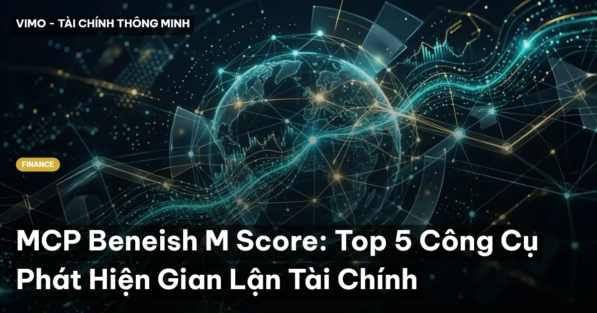 MCP Beneish M Score: Top 5 Công Cụ Phát Hiện Gian Lận Tài Chính