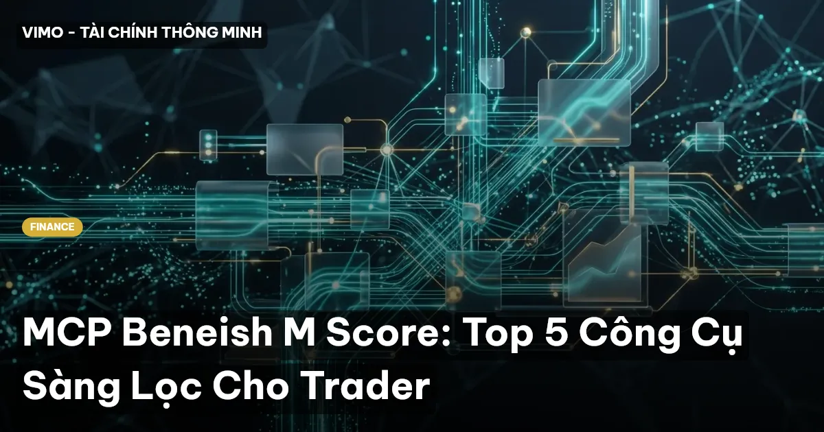 MCP Beneish M Score: Top 5 Công Cụ Sàng Lọc Cho Trader