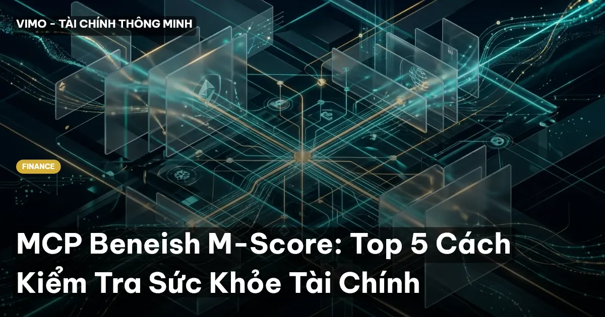 MCP Beneish M-Score: Top 5 Cách Kiểm Tra Sức Khỏe Tài Chính
