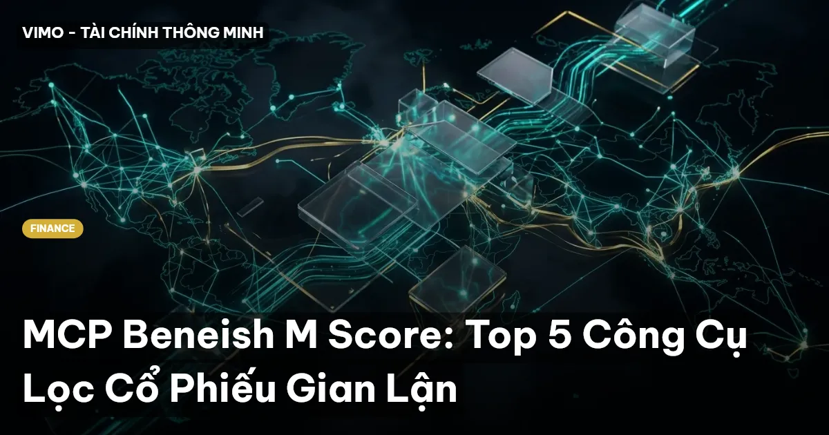 MCP Beneish M Score: Top 5 Công Cụ Lọc Cổ Phiếu Gian Lận