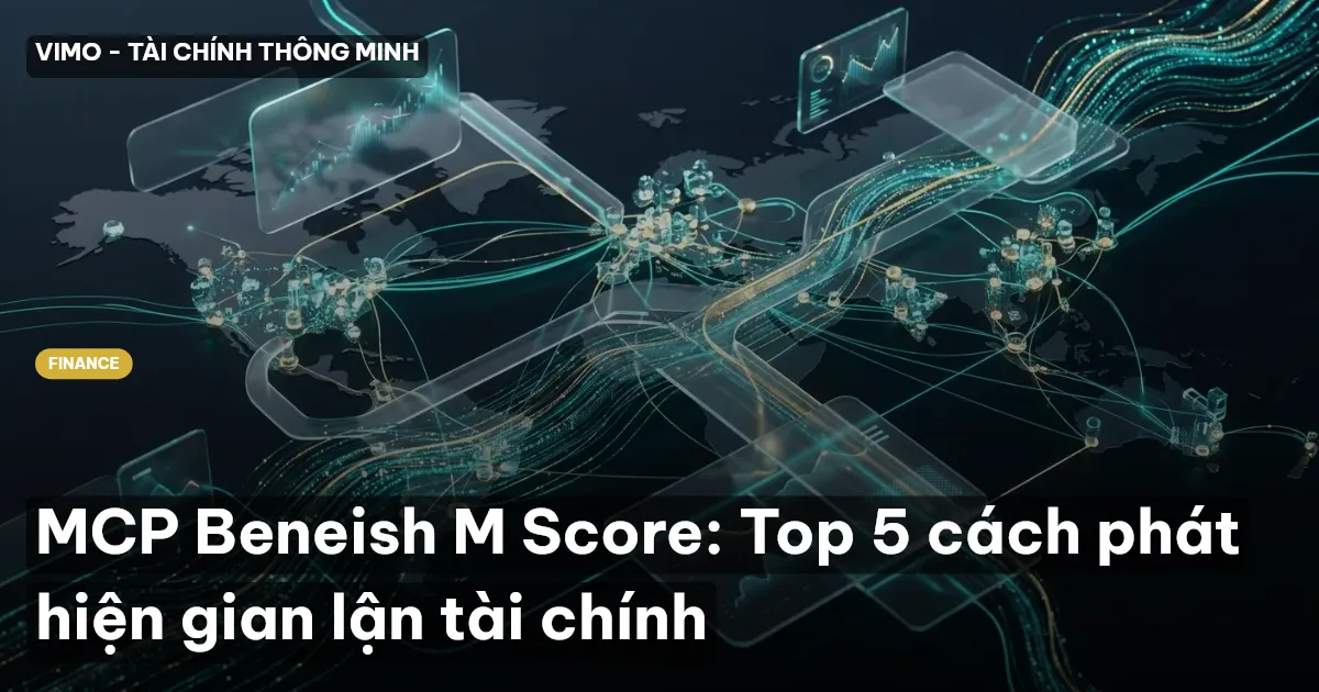 MCP Beneish M Score: Top 5 cách phát hiện gian lận tài chính