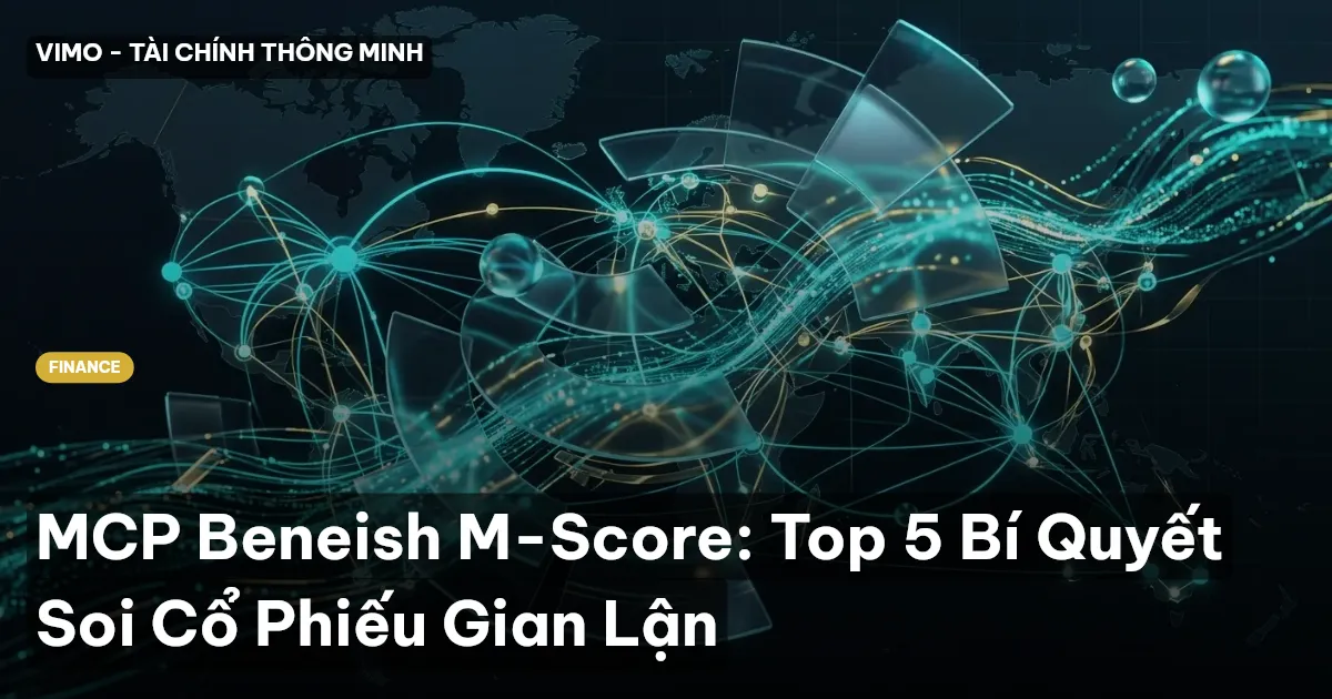 MCP Beneish M-Score: Top 5 Bí Quyết Soi Cổ Phiếu Gian Lận