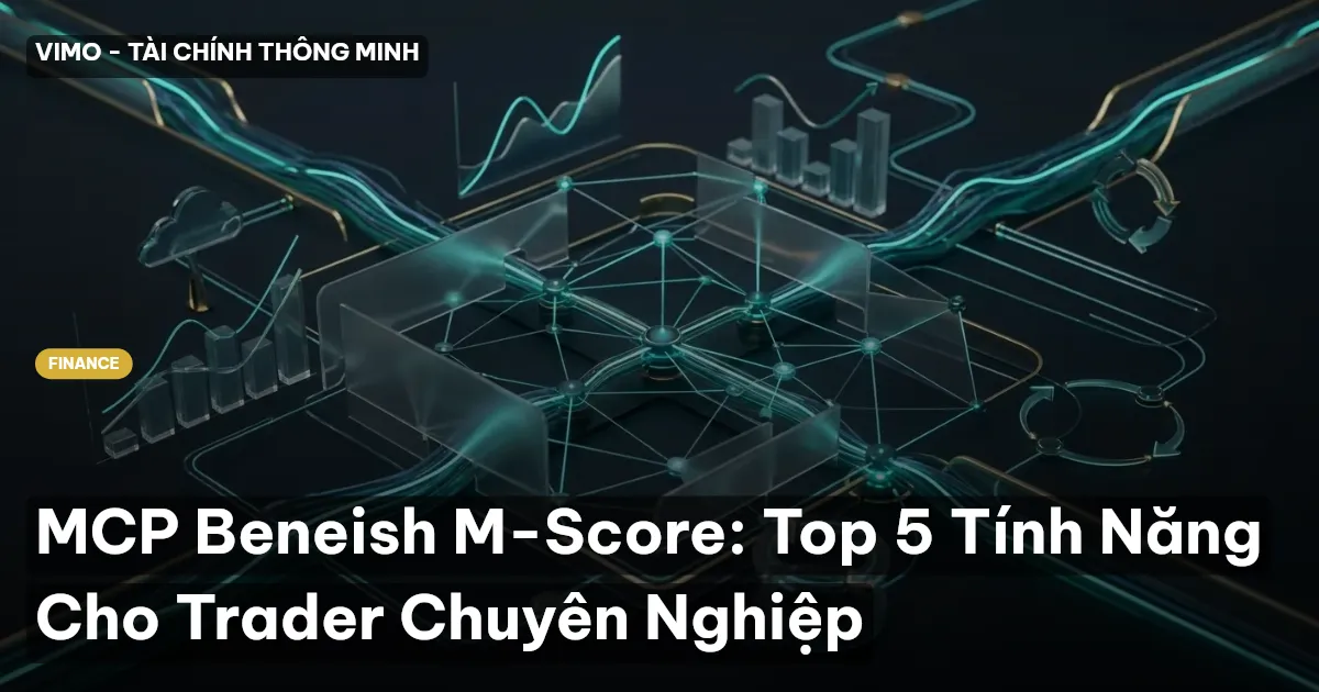 MCP Beneish M-Score: Top 5 Tính Năng Cho Trader Chuyên Nghiệp