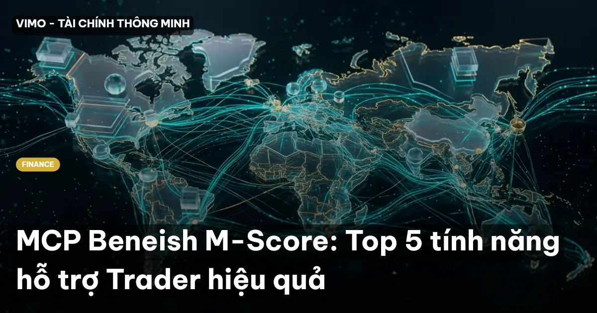 MCP Beneish M-Score: Top 5 tính năng hỗ trợ Trader hiệu quả