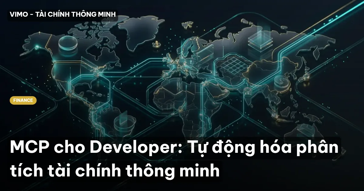 MCP cho Developer: Tự động hóa phân tích tài chính thông minh