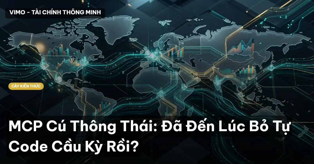 MCP Cú Thông Thái: Đã Đến Lúc Bỏ Tự Code Cầu Kỳ Rồi?