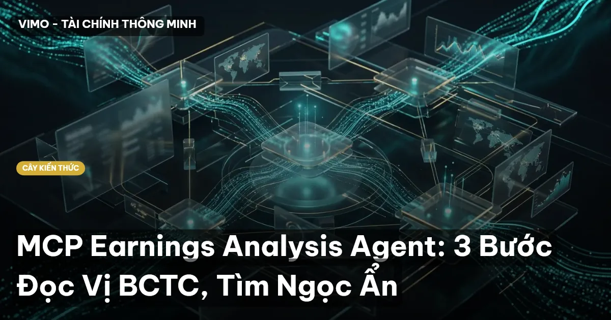 MCP Earnings Analysis Agent: 3 Bước Đọc Vị BCTC, Tìm Ngọc Ẩn