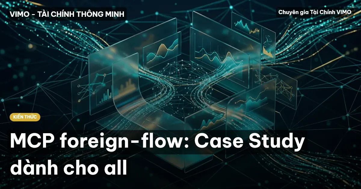 MCP foreign-flow: Case Study dành cho all