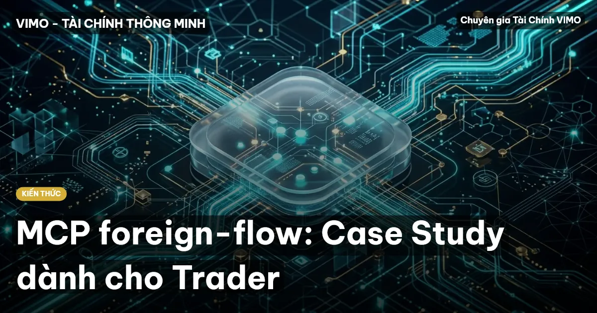 MCP foreign-flow: Case Study dành cho Trader