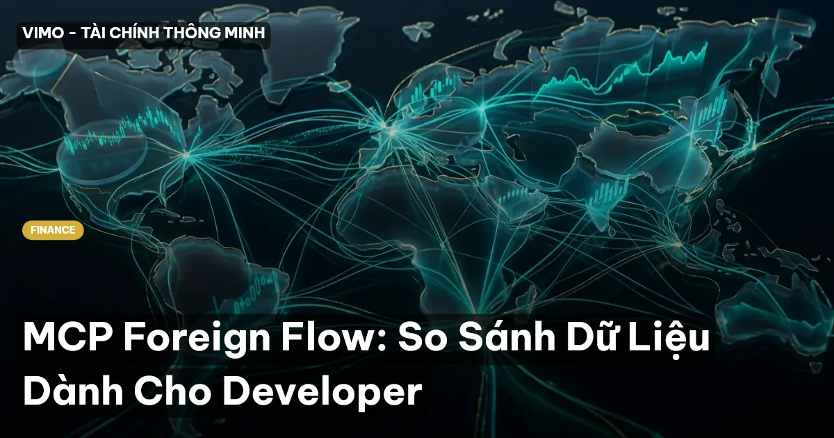 MCP Foreign Flow: So Sánh Dữ Liệu Dành Cho Developer