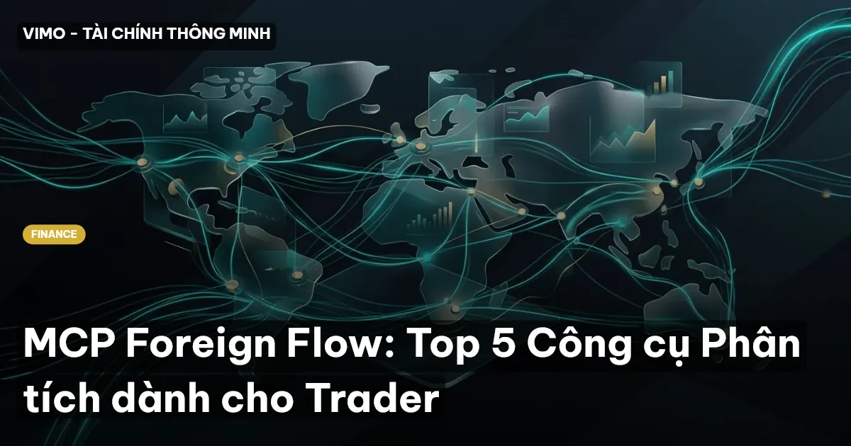 MCP Foreign Flow: Top 5 Công cụ Phân tích dành cho Trader