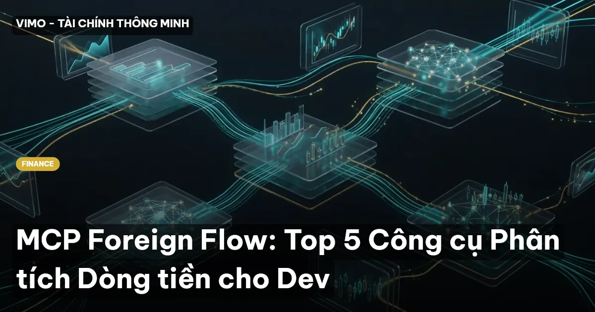 MCP Foreign Flow: Top 5 Công cụ Phân tích Dòng tiền cho Dev