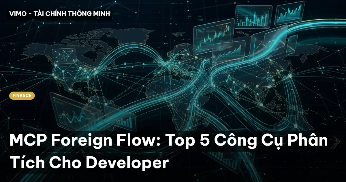 MCP Foreign Flow: Top 5 Công Cụ Phân Tích Cho Developer