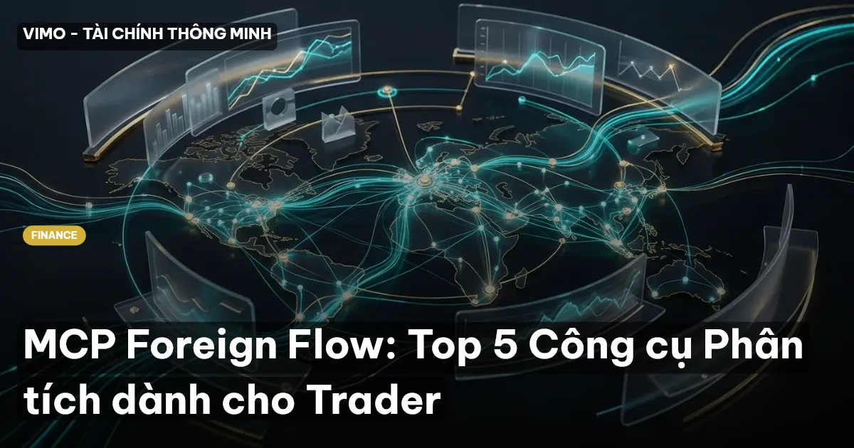 MCP Foreign Flow: Top 5 Công cụ Phân tích dành cho Trader