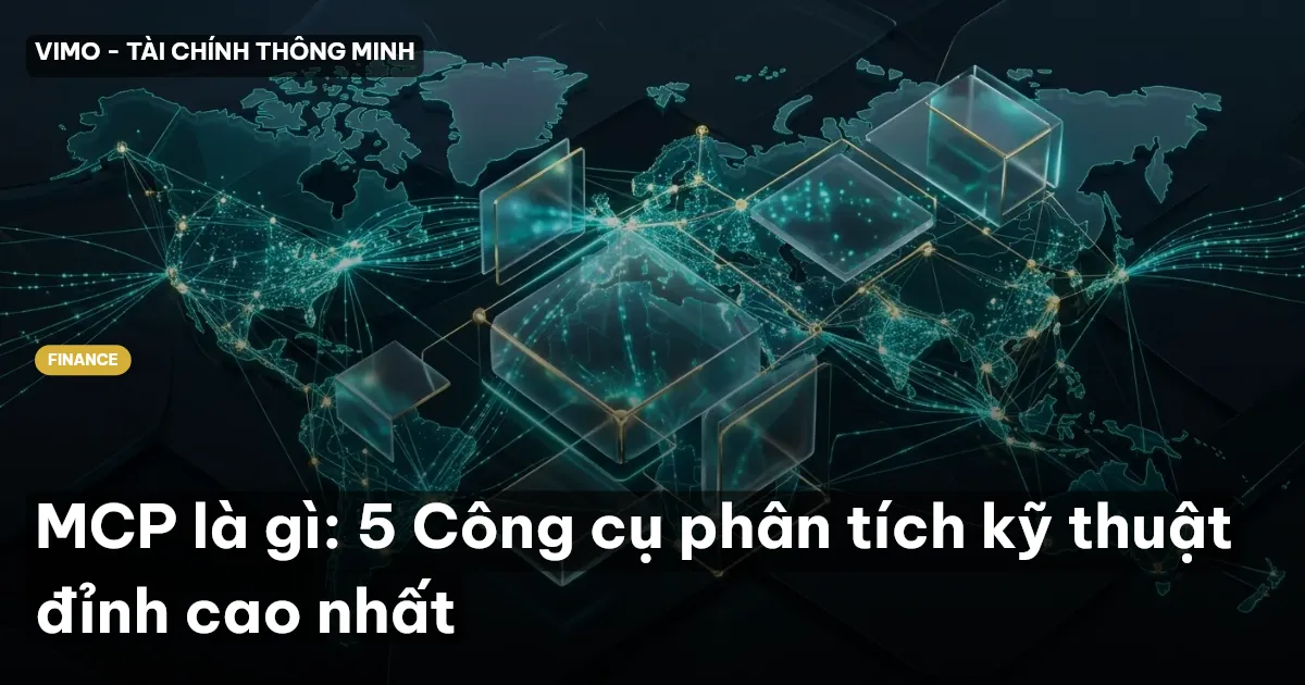 MCP là gì: 5 Công cụ phân tích kỹ thuật đỉnh cao nhất