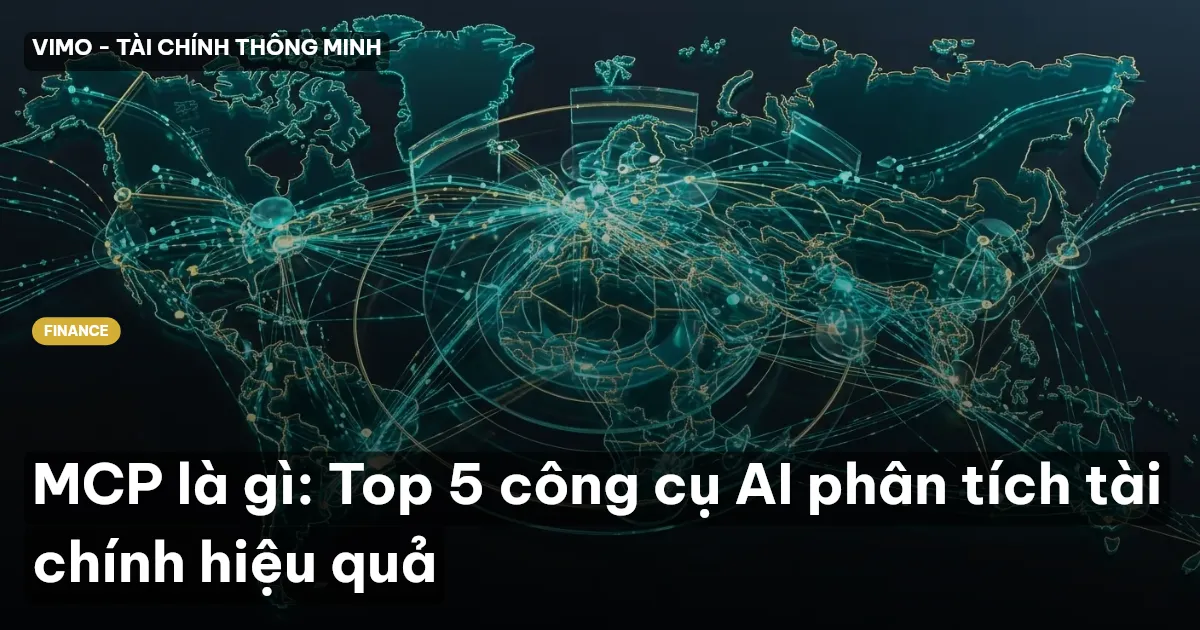 MCP là gì: Top 5 công cụ AI phân tích tài chính hiệu quả