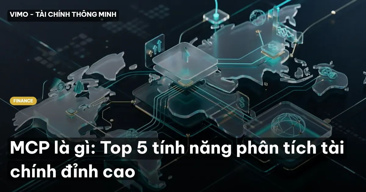 MCP là gì: Top 5 tính năng phân tích tài chính đỉnh cao