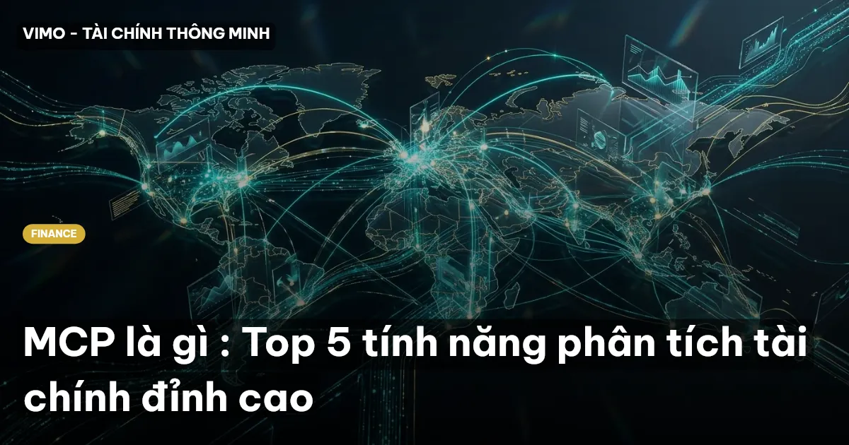 MCP là gì : Top 5 tính năng phân tích tài chính đỉnh cao