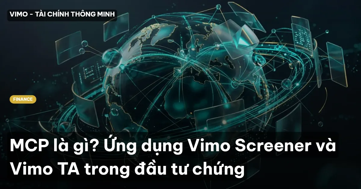 MCP là gì? Ứng dụng Vimo Screener và Vimo TA trong đầu tư chứng
