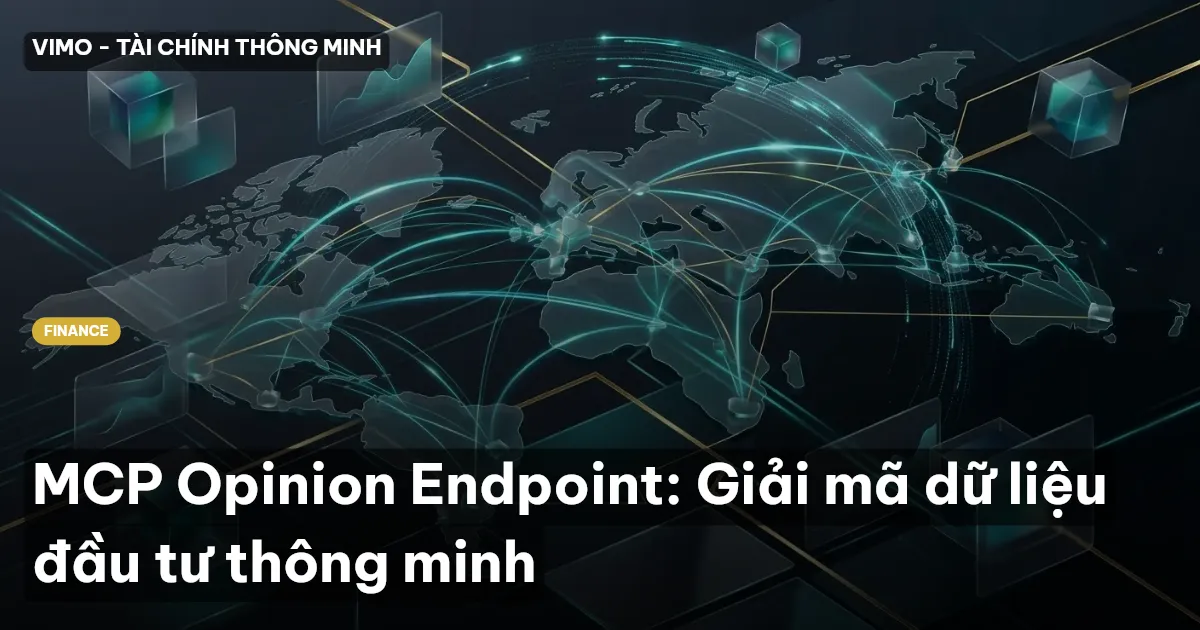 MCP Opinion Endpoint: Giải mã dữ liệu đầu tư thông minh