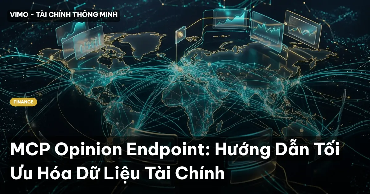 MCP Opinion Endpoint: Hướng Dẫn Tối Ưu Hóa Dữ Liệu Tài Chính
