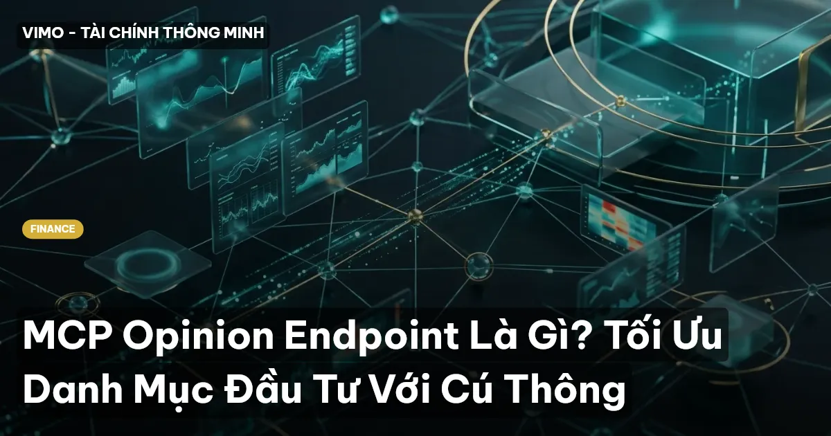 MCP Opinion Endpoint Là Gì? Tối Ưu Danh Mục Đầu Tư Với Cú Thông