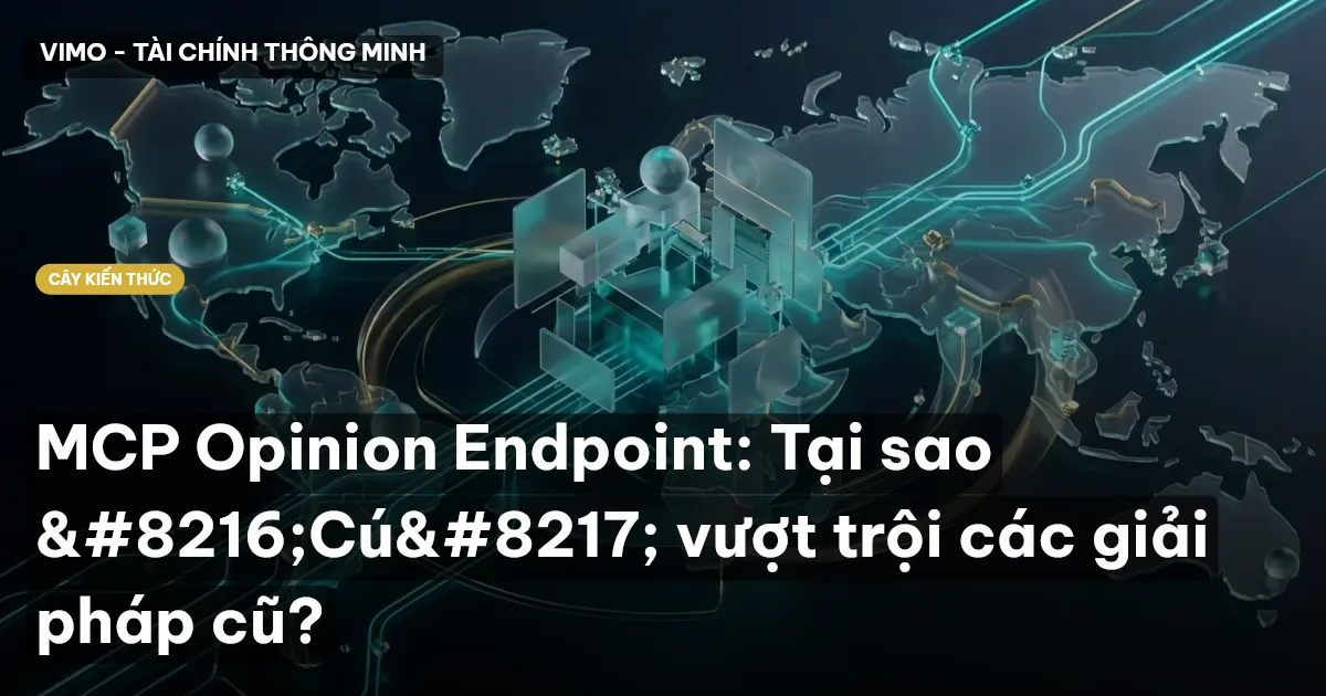 MCP Opinion Endpoint: Tại sao ‘Cú’ vượt trội các giải pháp cũ?