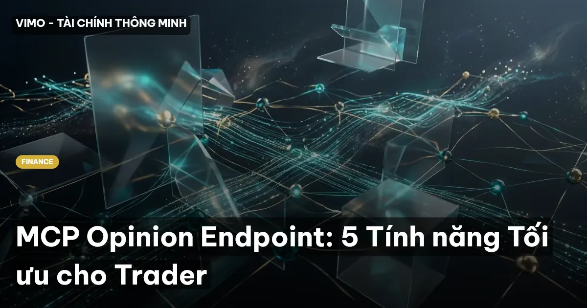 MCP Opinion Endpoint: 5 Tính năng Tối ưu cho Trader