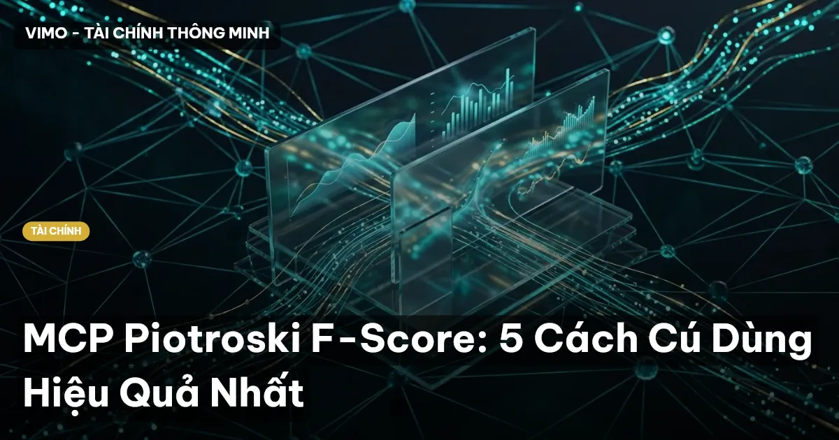 MCP Piotroski F-Score: 5 Cách Cú Dùng Hiệu Quả Nhất