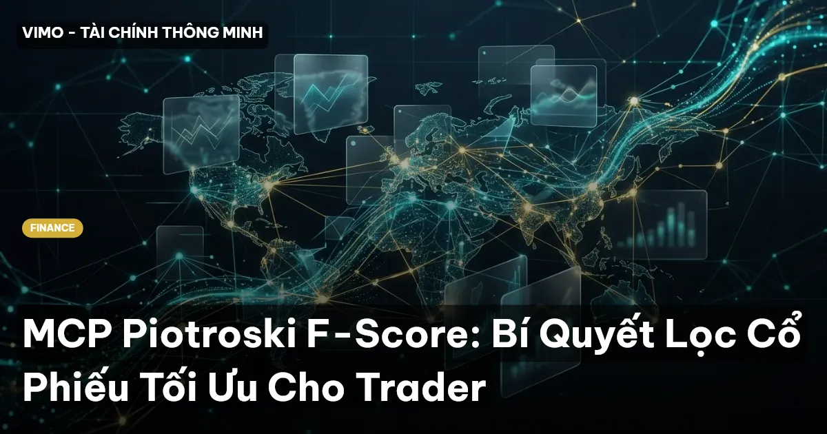 MCP Piotroski F-Score: Bí Quyết Lọc Cổ Phiếu Tối Ưu Cho Trader