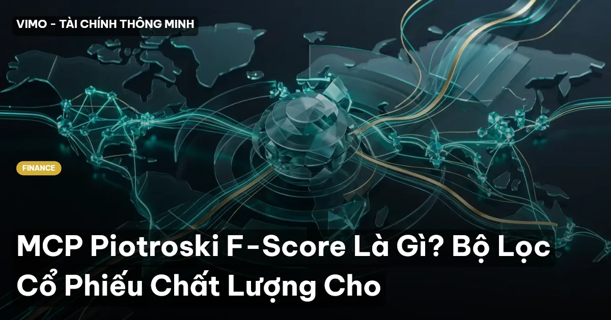 MCP Piotroski F-Score Là Gì? Bộ Lọc Cổ Phiếu Chất Lượng Cho