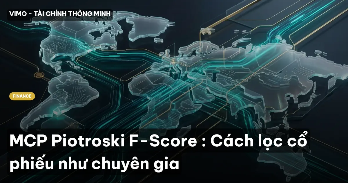 MCP Piotroski F-Score : Cách lọc cổ phiếu như chuyên gia