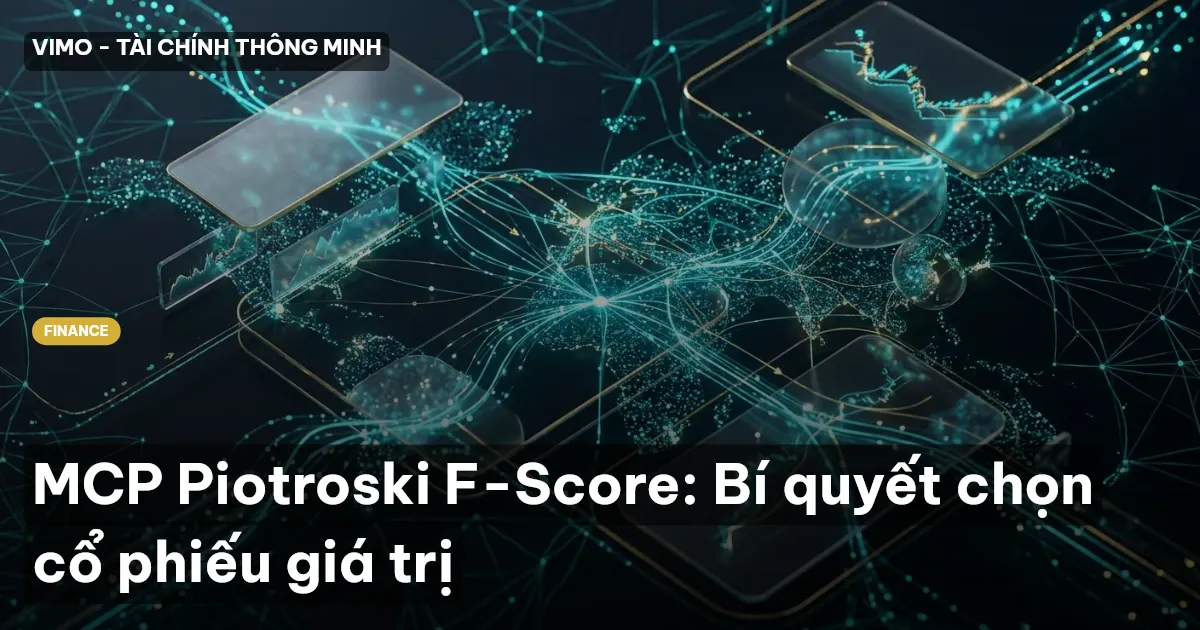MCP Piotroski F-Score: Bí quyết chọn cổ phiếu giá trị