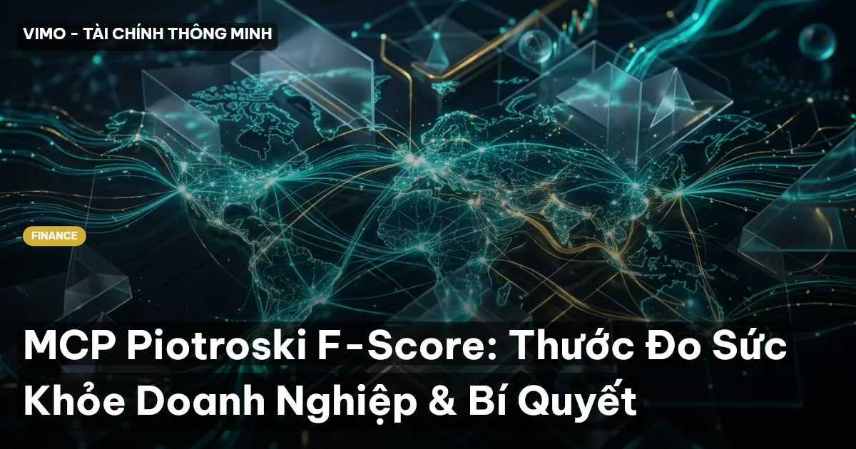 MCP Piotroski F-Score: Thước Đo Sức Khỏe Doanh Nghiệp & Bí Quyết