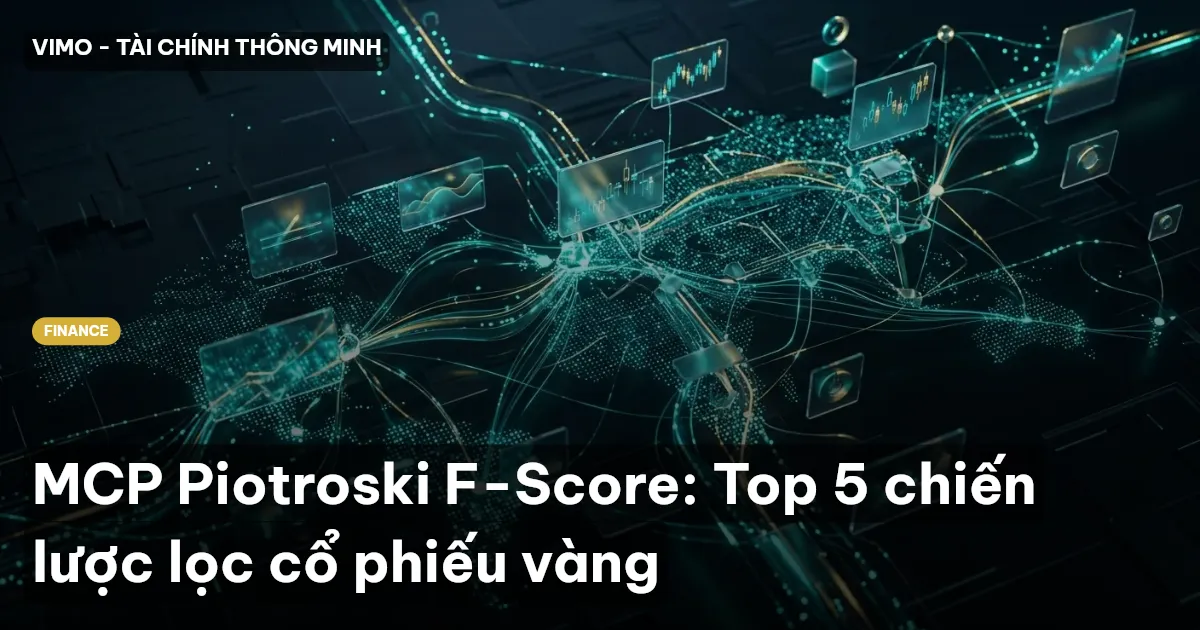 MCP Piotroski F-Score: Top 5 chiến lược lọc cổ phiếu vàng