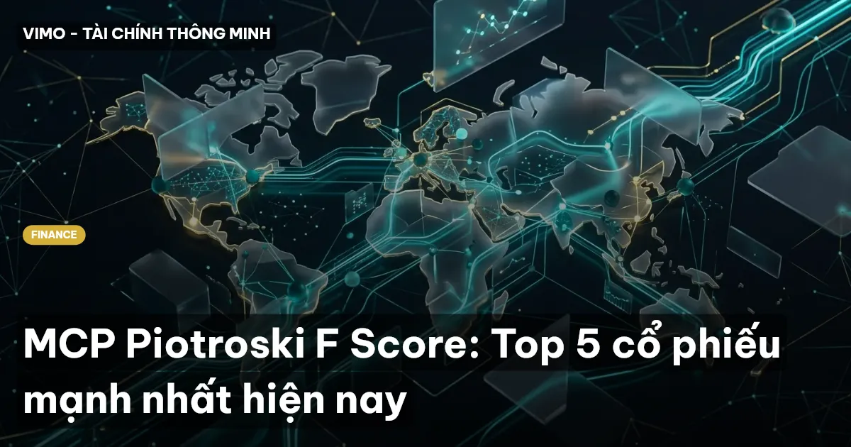 MCP Piotroski F Score: Top 5 cổ phiếu mạnh nhất hiện nay