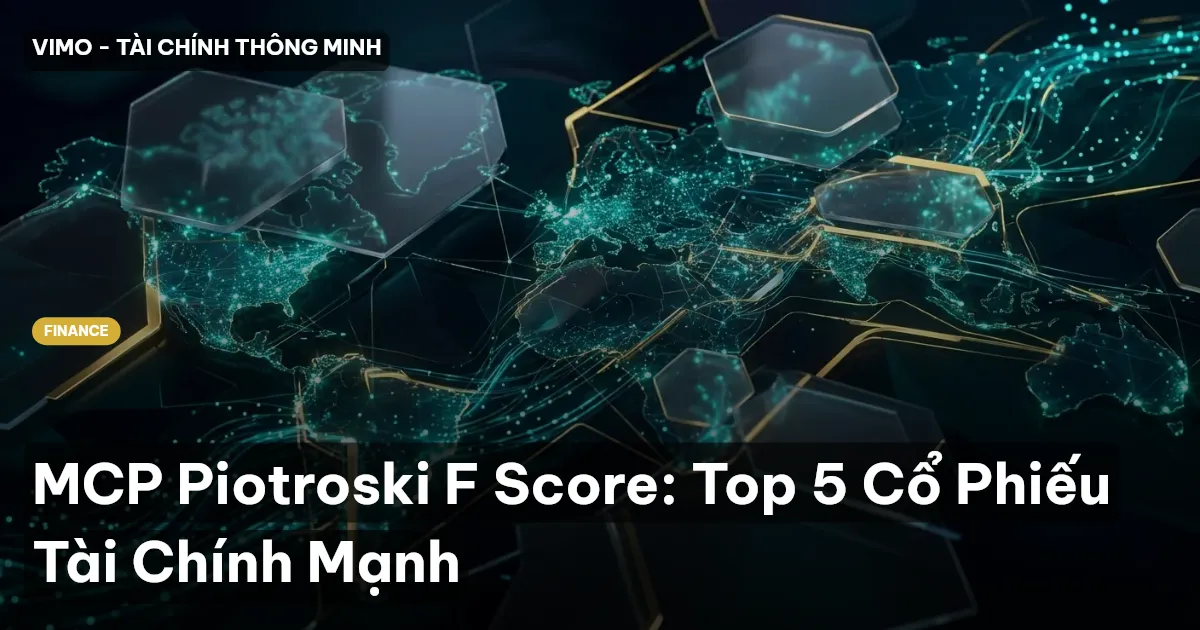 MCP Piotroski F Score: Top 5 Cổ Phiếu Tài Chính Mạnh