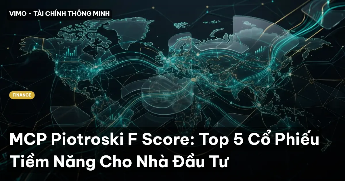 MCP Piotroski F Score: Top 5 Cổ Phiếu Tiềm Năng Cho Nhà Đầu Tư