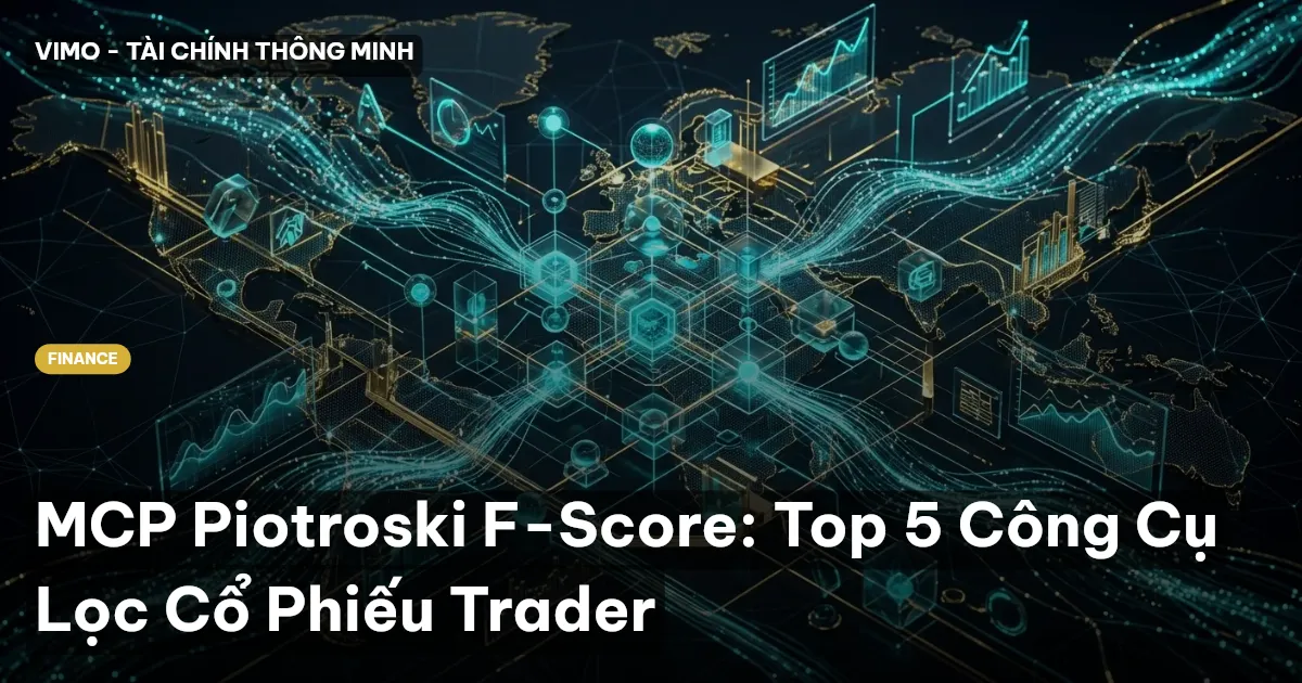 MCP Piotroski F-Score: Top 5 Công Cụ Lọc Cổ Phiếu Trader