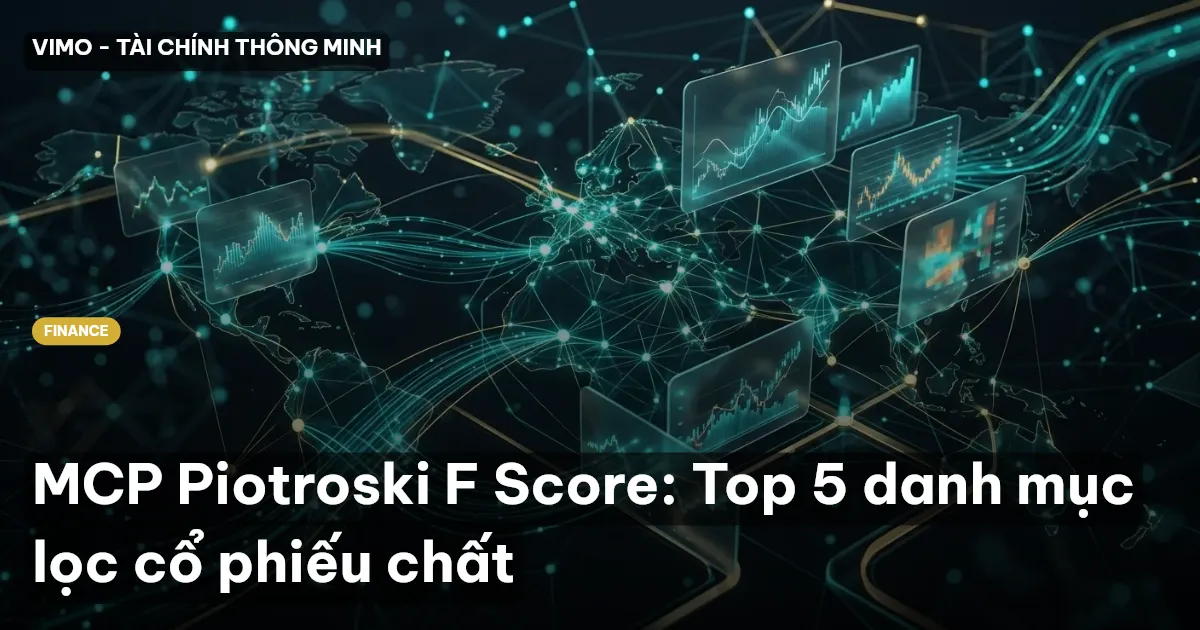 MCP Piotroski F Score: Top 5 danh mục lọc cổ phiếu chất