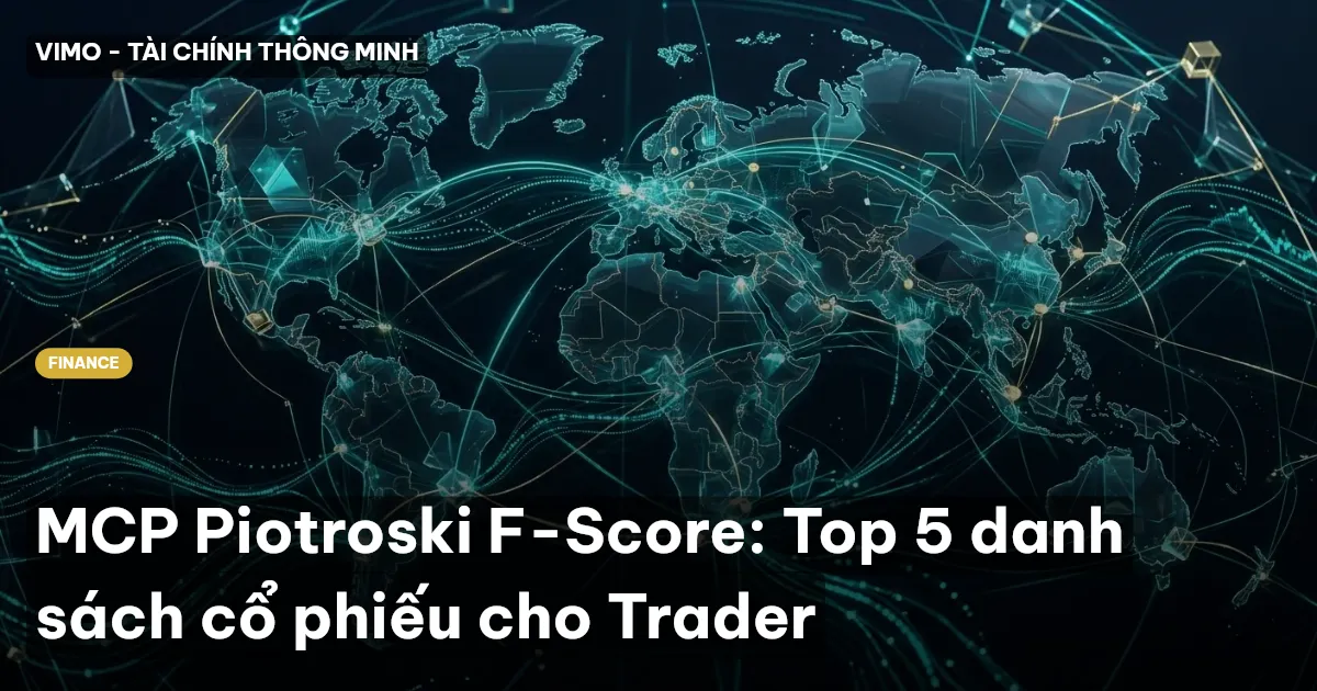 MCP Piotroski F-Score: Top 5 danh sách cổ phiếu cho Trader