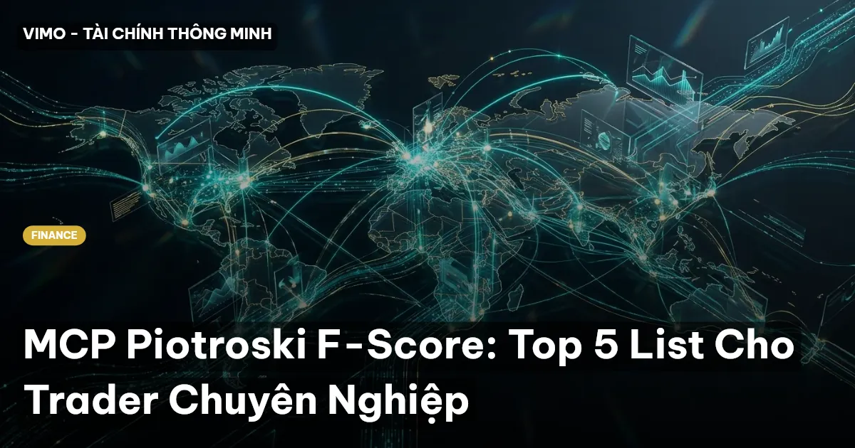 MCP Piotroski F-Score: Top 5 List Cho Trader Chuyên Nghiệp