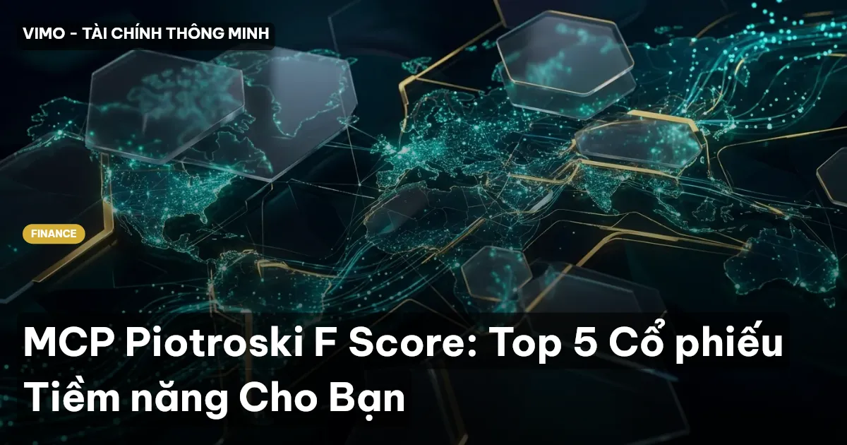 MCP Piotroski F Score: Top 5 Cổ phiếu Tiềm năng Cho Bạn