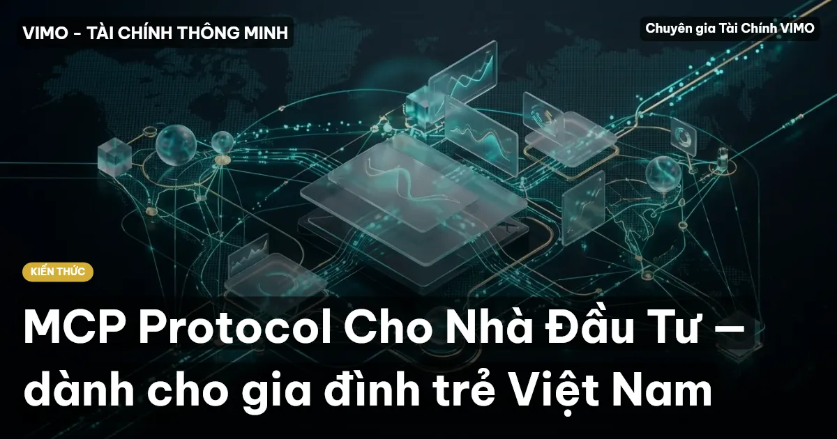 MCP Protocol Cho Nhà Đầu Tư — dành cho gia đình trẻ Việt Nam