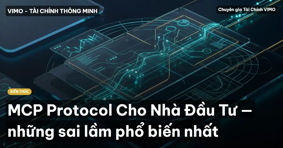 MCP Protocol Cho Nhà Đầu Tư — những sai lầm phổ biến nhất