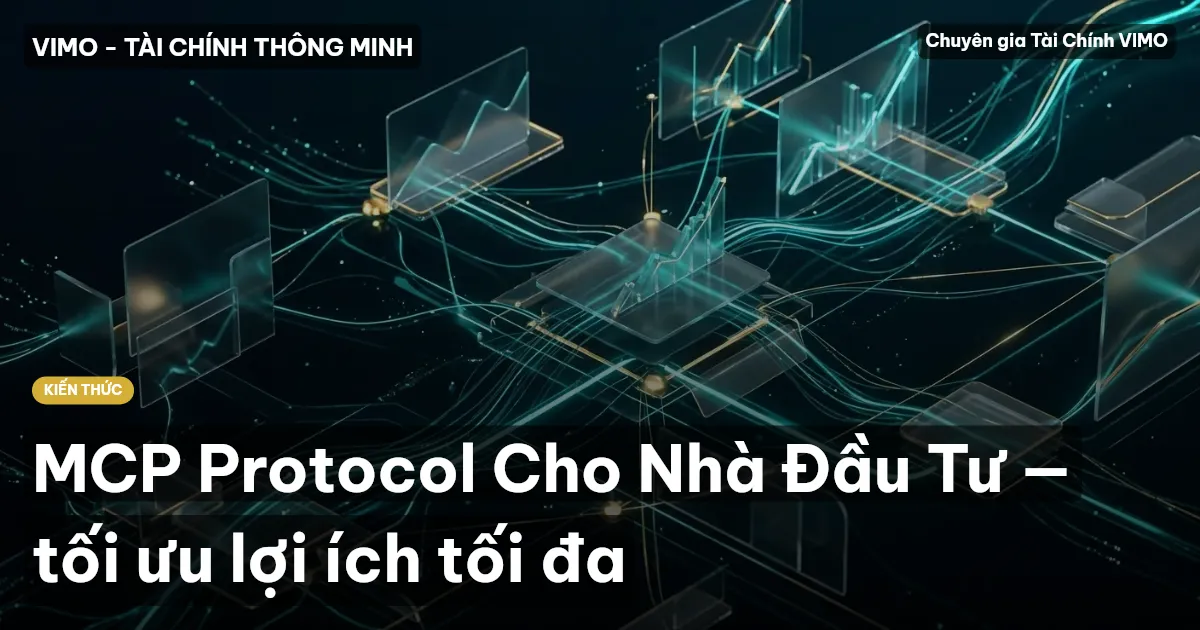 MCP Protocol Cho Nhà Đầu Tư — tối ưu lợi ích tối đa