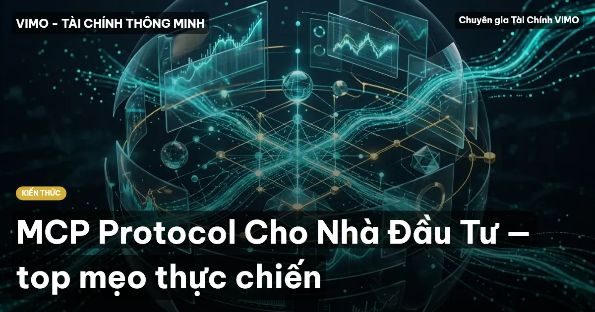 MCP Protocol Cho Nhà Đầu Tư — top mẹo thực chiến