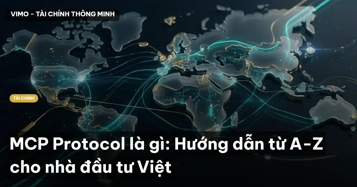 MCP Protocol là gì: Hướng dẫn từ A-Z cho nhà đầu tư Việt