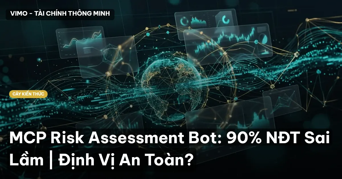 MCP Risk Assessment Bot: 90% NĐT Sai Lầm | Định Vị An Toàn?