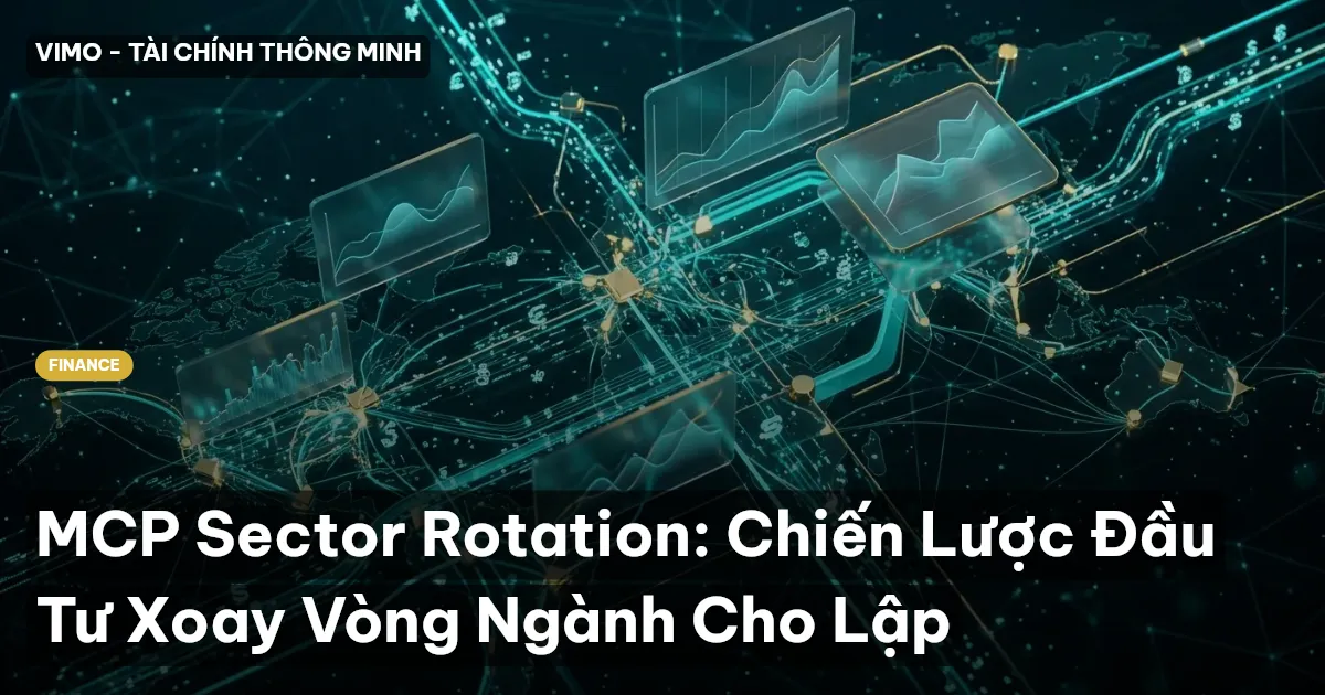 MCP Sector Rotation: Chiến Lược Đầu Tư Xoay Vòng Ngành Cho Lập